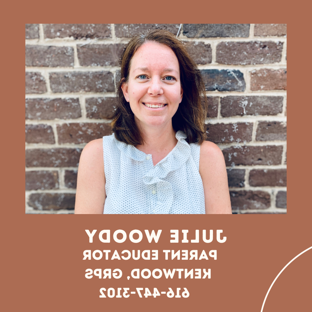 Julie Woody, Parent Educator, 616-447-3102